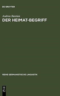 Der Heimat-Begriff : Eine Begriffsgeschichtliche Untersuchung in Verschiedenen Funktionsbereichen Der Deutschen Sprache : 159
