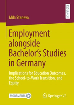 Employment alongside Bachelor's Studies in Germany : Implications for Education Outcomes, the School-to-Work Transition, and Equity