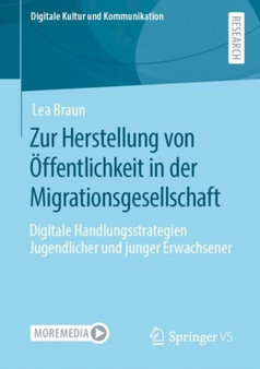 Zur Herstellung von Offentlichkeit in der Migrationsgesellschaft : Digitale Handlungsstrategien Jugendlicher und junger Erwachsener : 8