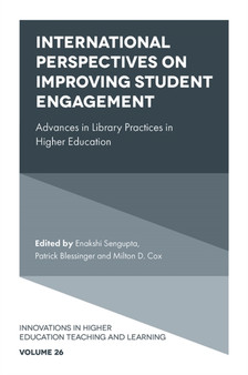 International Perspectives on Improving Student Engagement : Advances in Library Practices in Higher Education
