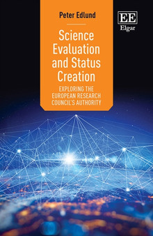 Science Evaluation and Status Creation : Exploring the European Research Council's Authority