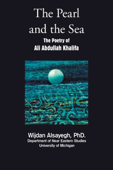 The Pearl and the Sea : The Poetry of Ali Abdullah Khalifa