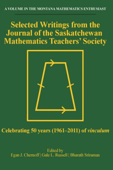 Selected Writings from the Journal of the Saskatchewan Mathematics Teachers' Society : Celebrating 50 years (1961-2011) of vinculum