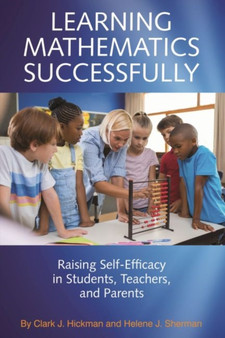 Learning Mathematics Successfully : Raising Self-Efficacy in Students, Teachers and Parents