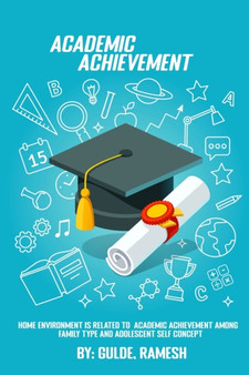 Home environment is related to academic achievement among family type and adolescent self-concept.