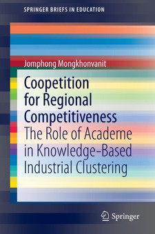 Coopetition for Regional Competitiveness : The Role of Academe in Knowledge-Based Industrial Clustering
