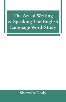 The Art Of Writing  Speaking The English Language Word-Study