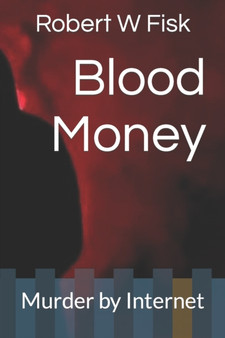 Blood Money : Murder by Internet