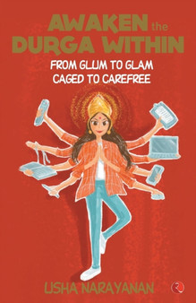 AWAKEN THE DURGA WITHIN : From Glum to Glam, Caged to Carefree