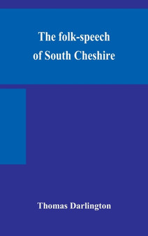 The folk-speech of South Cheshire