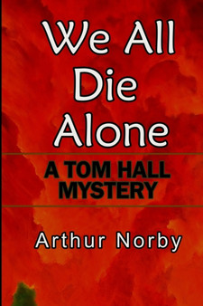 We All Die Alone : A Tom Hall Mystery