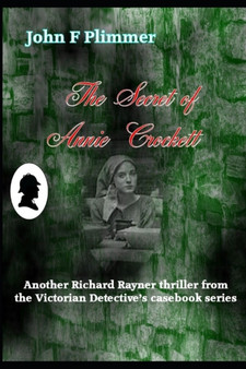 The Secret of Annie Crockett : Another Richard Rayner thriller from the Victorian Detective's casebook series : 18