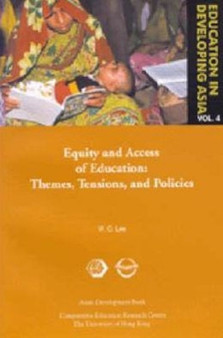 Education in Developing Asia V 6 ??? Equity and Equity and Access to Education ??? Themes, Tensions, and Policies