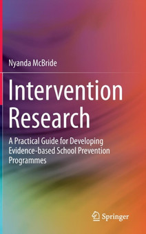 Intervention Research : A Practical Guide for Developing Evidence-based School Prevention Programmes
