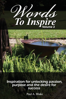 Words to Inspire : Inspiration for unlocking passion, purpose and the desire for success. : 2