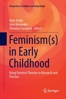 Feminism(s) in Early Childhood : Using Feminist Theories in Research and Practice : 4