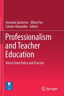 Professionalism and Teacher Education : Voices from Policy and Practice