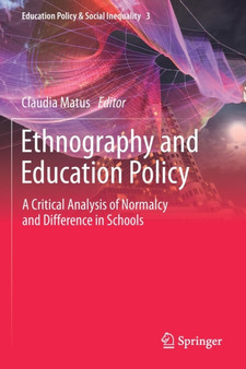 Ethnography and Education Policy : A Critical Analysis of Normalcy and Difference in Schools : 3
