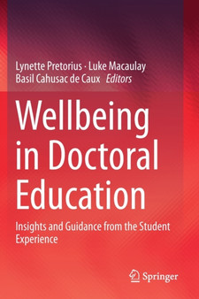 Wellbeing in Doctoral Education : Insights and Guidance from the Student Experience