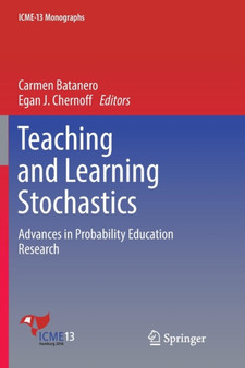 Teaching and Learning Stochastics : Advances in Probability Education Research