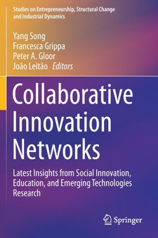 Collaborative Innovation Networks : Latest Insights from Social Innovation, Education, and Emerging Technologies Research
