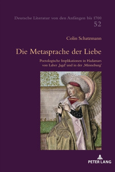 Die Metasprache der Liebe : Poetologische Implikationen in Hadamars von Laber Jagd und in der Minneburg : 52