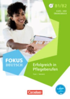 Fokus Deutsch : Erfolgreich in Pflegeberufen - Kurs-und Ubungsbuch mit MP3 Dow