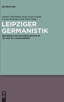 Leipziger Germanistik : Beitrage Zur Fachgeschichte Im 19. Und 20. Jahrhundert