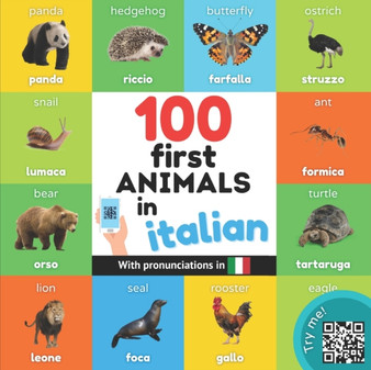 100 first animals in italian : Bilingual picture book for kids: english / italian with pronunciations