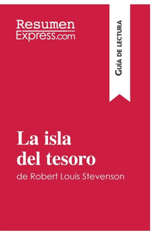 La isla del tesoro de Robert Louis Stevenson (Guia de lectura) : Resumen y analisis completo