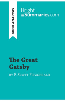 The Great Gatsby by F. Scott Fitzgerald (Book Analysis) : Detailed Summary, Analysis and Reading Guide