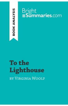 To the Lighthouse by Virginia Woolf (Book Analysis) : Detailed Summary, Analysis and Reading Guide