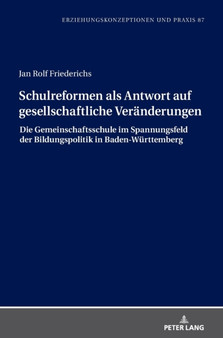 Schulreformen als Antwort auf gesellschaftliche Veraenderungen : Die Gemeinschaftsschule im Spannungsfeld der Bildungspolitik in Baden-Wuerttemberg : 87