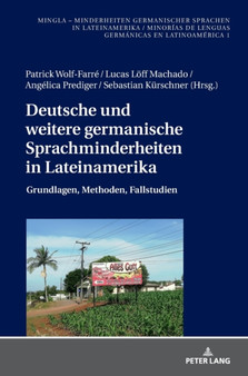 Deutsche und weitere germanische Sprachminderheiten in Lateinamerika : Grundlagen, Methoden, Fallstudien : 1 Deutsche und weitere germanische Sprachminderheiten in Lateinamerika : Grundlagen, Methoden, Fallstudien : 1