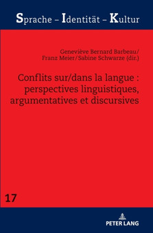 Conflits Sur/Dans La Langue: Perspectives Linguistiques, Argumentatives Et Discursives : 17
