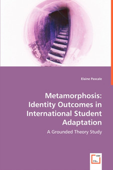 Metamorphosis : Identity Outcomes in International Student Adaptation