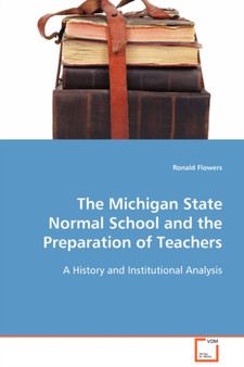 The Michigan State Normal School and the Preparation of Teachers