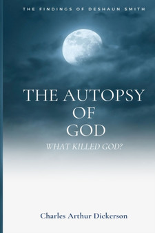 The Autopsy Of God : What Killed God?