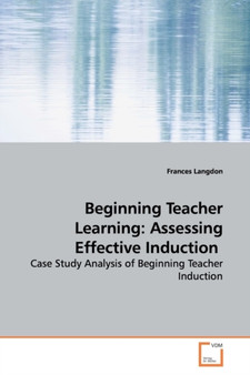 Beginning Teacher Learning : Assessing Effective Induction
