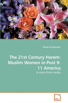 The 21st Century Harem : Muslim Women in Post 9-11 America