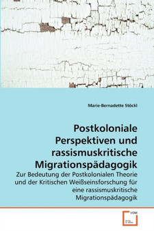 Postkoloniale Perspektiven und rassismuskritische Migrationspadagogik