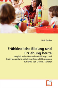 Fruhkindliche Bildung und Erziehung heute