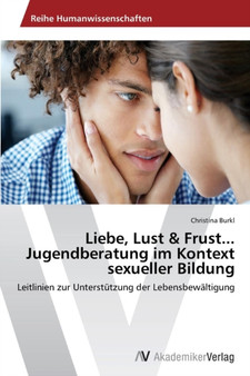 Liebe, Lust  Frust... Jugendberatung im Kontext sexueller Bildung