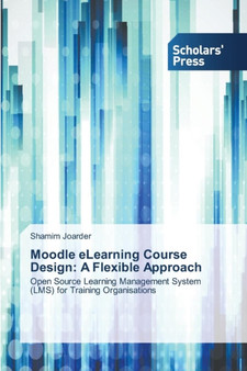 Moodle Elearning Course Design : A Flexible Approach