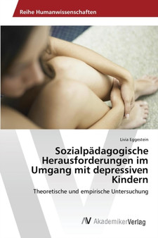 Sozialpadagogische Herausforderungen im Umgang mit depressiven Kindern