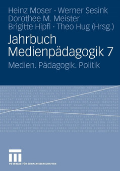 Jahrbuch Medienpadagogik 7 : Medien. Padagogik. Politik