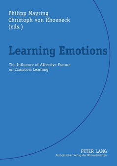 Learning Emotions : The Influence of Affective Factors on Classroom Learning