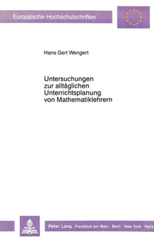 Untersuchungen zur alltaeglichen Unterrichtsplanung von Mathematiklehrern : Eine kognitionspsychologische Studie