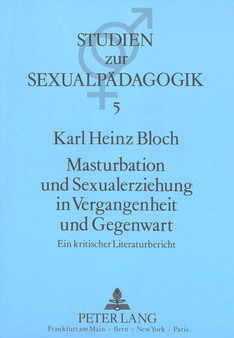 Masturbation Und Sexualerziehung in Vergangenheit Und Gegenwart : Ein Kritischer Literaturbericht : 5