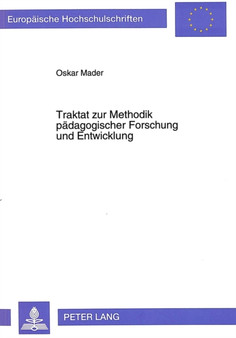 Traktat zur Methodik paedagogischer Forschung und Entwicklung : Eine einfuehrende Studie